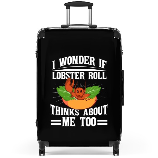 I Wonder If Lobster Roll Thinks About Me Too Food Suitcases