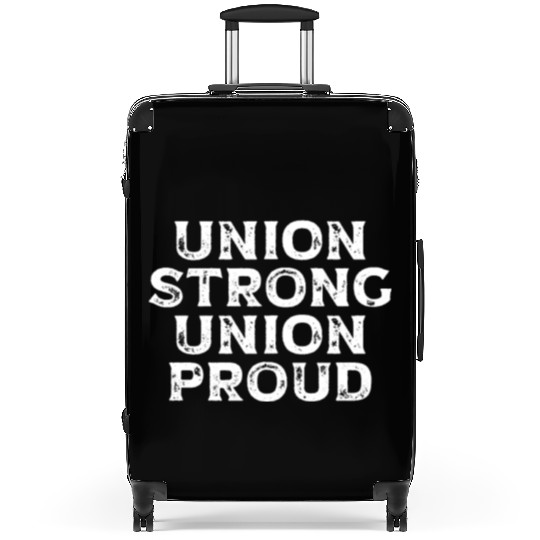 Union Strong Union Proud Labor Day Union Worker Suitcases