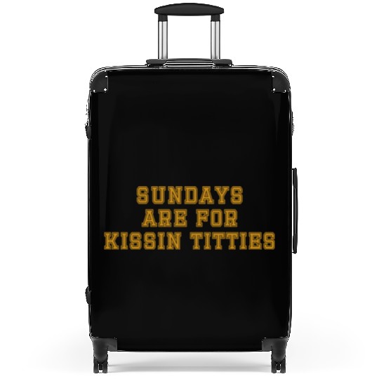 Sundays are For Kissin Titties Suitcases