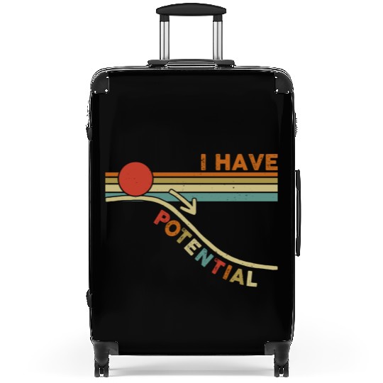 I Have Potential Physics Science Teacher Students Suitcases