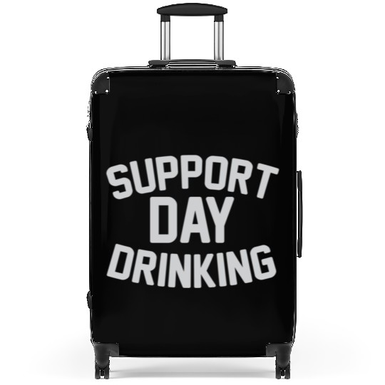SUPPORT DAY DRINKING Suitcases