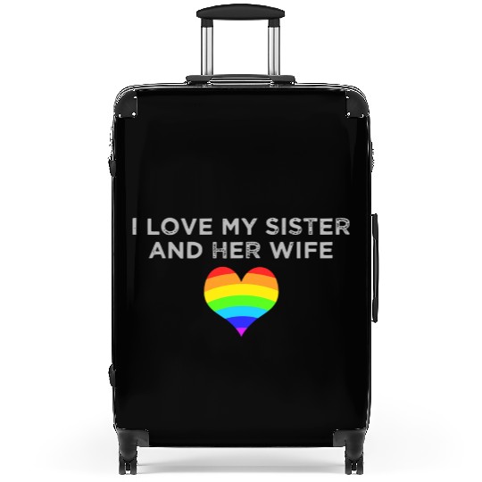 I Love My Sister And Her Wife Gay Pride Supportive Suitcases