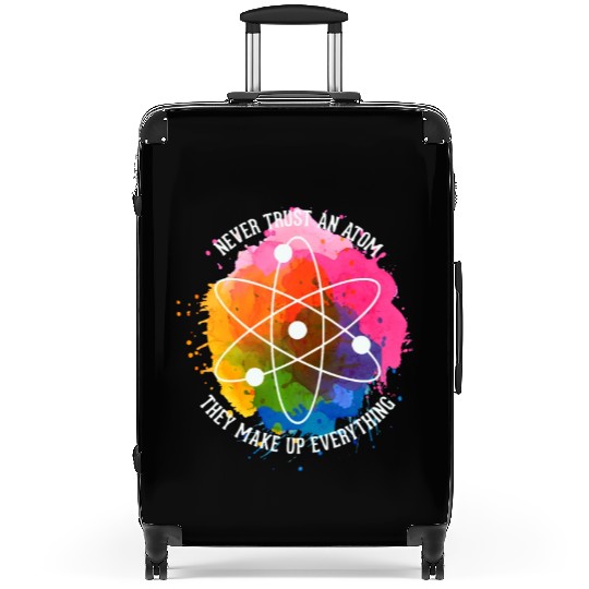 Never trust an Atom - they make up everything Suitcases