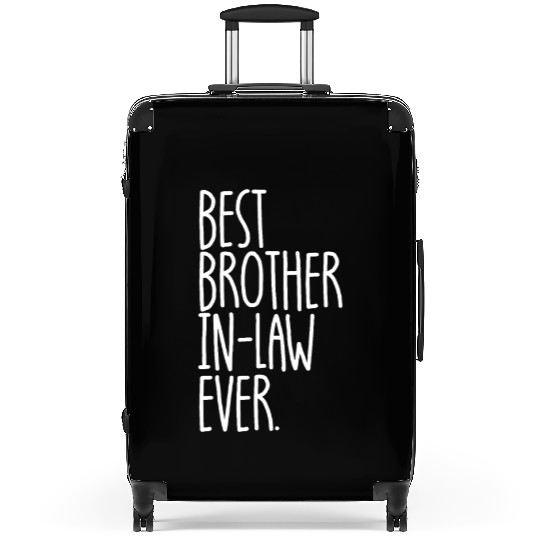 Best Brother In-Law Ever Funny Best Brother In-Law Suitcases