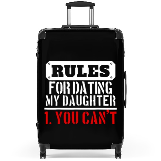 Rules For Dating My Daughter You Can T Dad Gift Suitcases