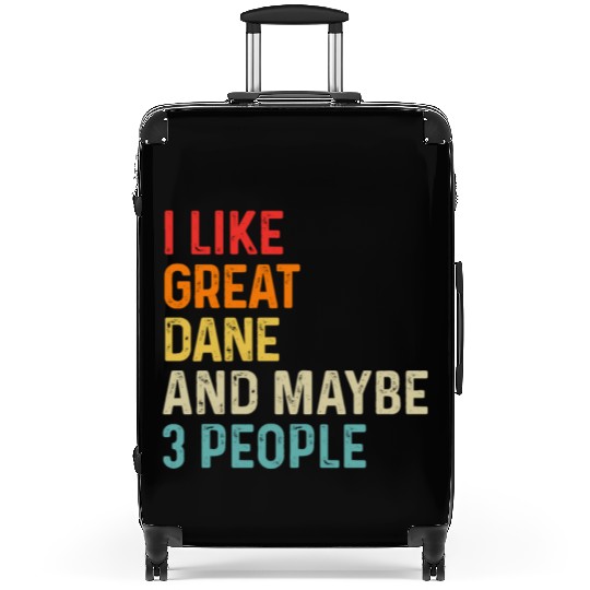 I Like Great Dane And Maybe 3 People Dog Lover Suitcases