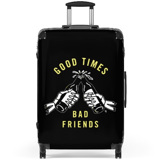 GOOD TIMES BAD FRIENDS Suitcases