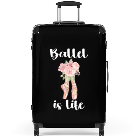 Ballet Dancer Life Proud Ballerina Ballet Dance Suitcases