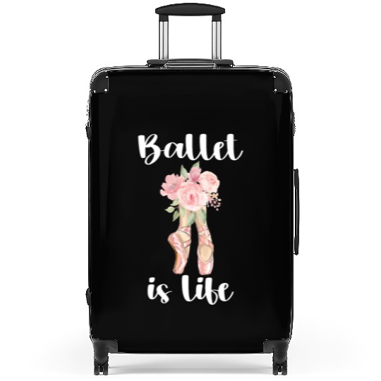 Ballet Dancer Life Proud Ballerina Ballet Dance Suitcases