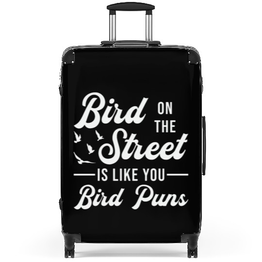 Bird Watching Like You Birds Puns Bird Watcher Suitcases