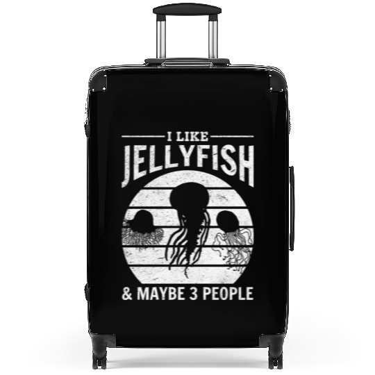 I Like Jellyfish & Maybe 3 People Jellyfishes Suitcases
