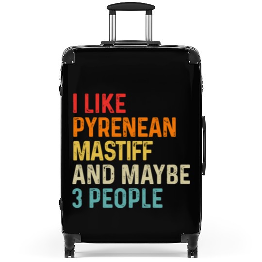 I Like Pyrenean Mastiff And Maybe 3 People Dog Suitcases