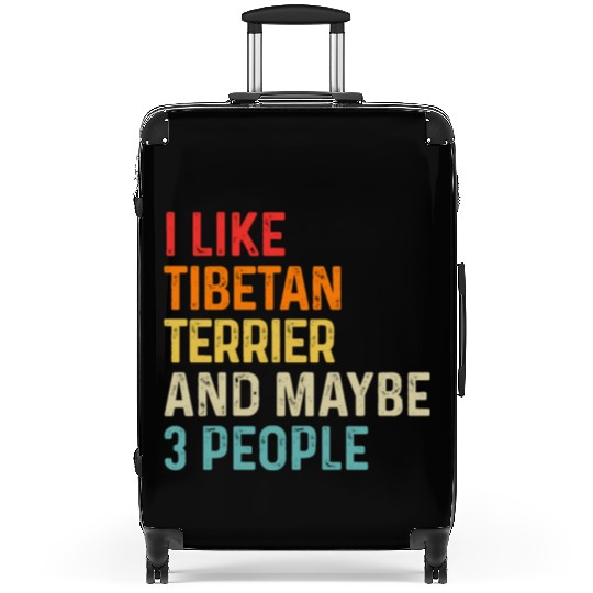 I Like Tibetan Terrier And Maybe 3 People Dog Suitcases