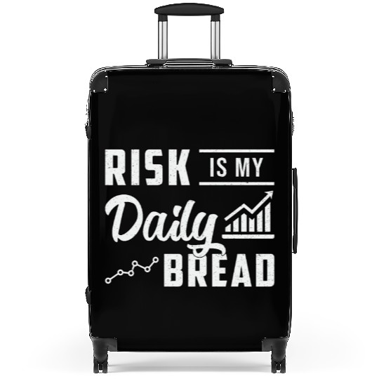 Stock Market Risk Is My Daily Bread Trading Trader Suitcases