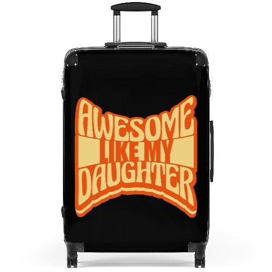 Awesome Like My Daughter Suitcases