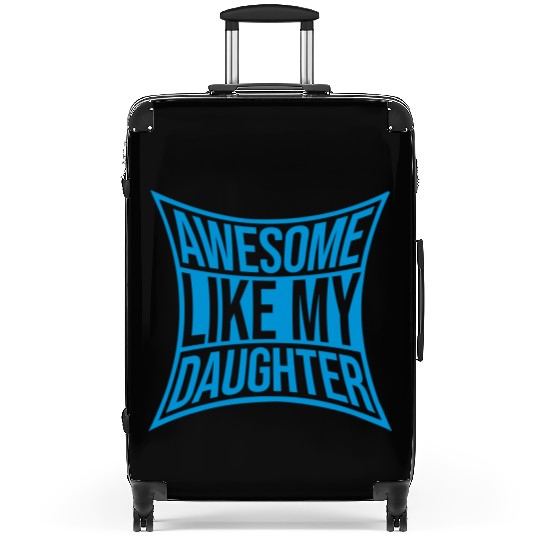 Awesome Like My Daughter Suitcases