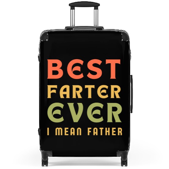 Best Farter Ever I Mean Father Funny Father's Day Suitcases