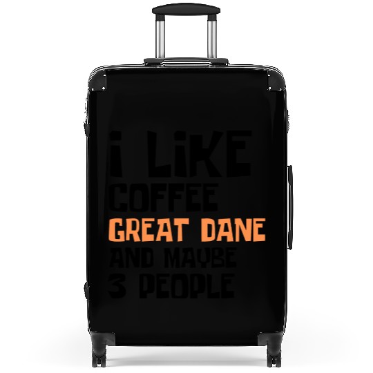 I Like Coffee Great Dane and Maybe 3 People Suitcases