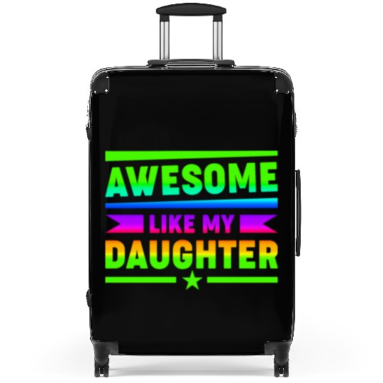 AWESOME LIKE MY DAUGHTER Funny Father's Day Gift D Suitcases
