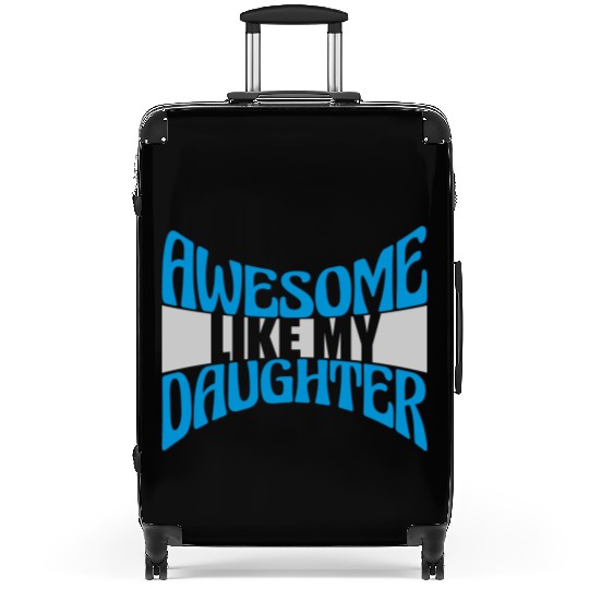 Awesome Like My Daughter Suitcases