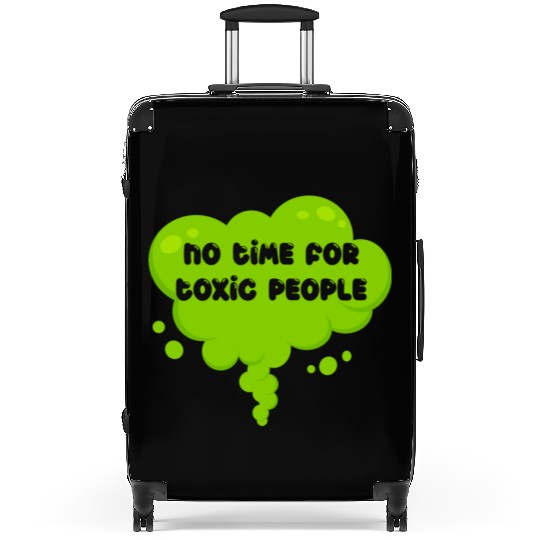 No time for toxic people Suitcases