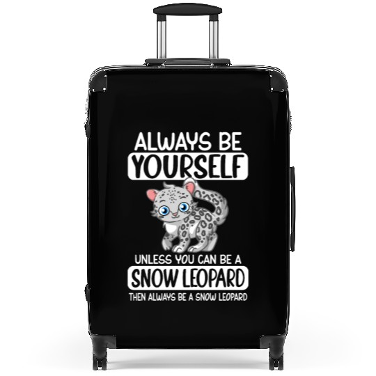 Always Be Yourself Unless You Can Be Snow Leopard Suitcases
