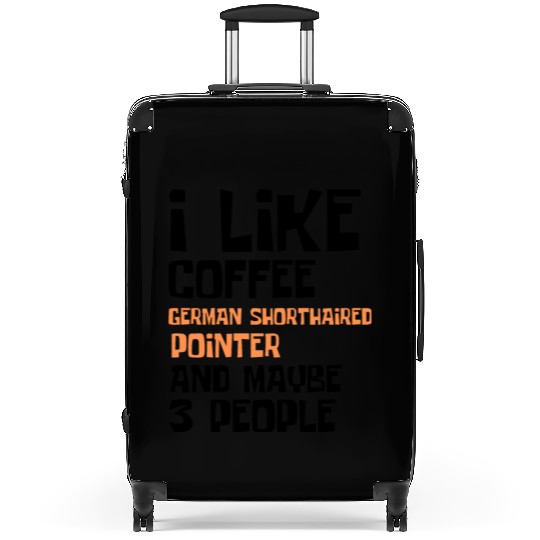 I Like Coffee German Shorthaired and 3 People Suitcases