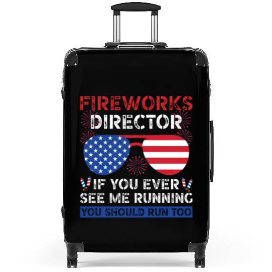 Fireworks Director If You Ever See Me Running Suitcases