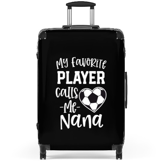 My Favorite Player Calls Me Nana Soccer Grandma Suitcases