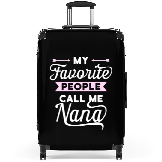 My Favorite People Call Me Nana Idea Suitcases