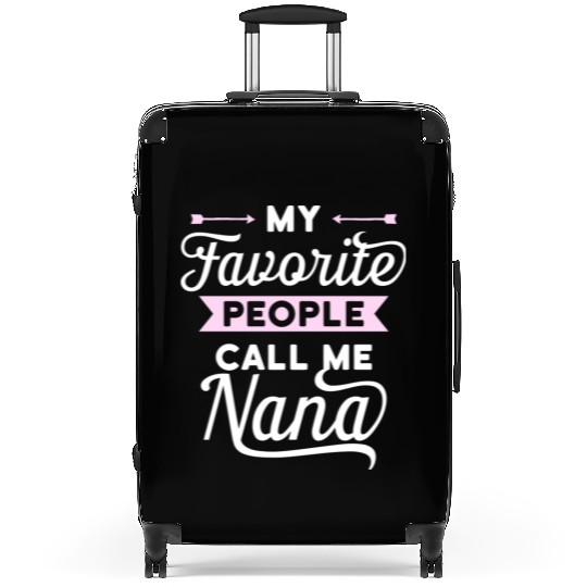 My Favorite People Call Me Nana Idea Suitcases
