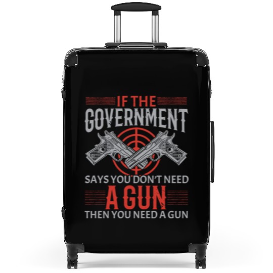 You Need A Gun Second Amendment Gun Rights Suitcases