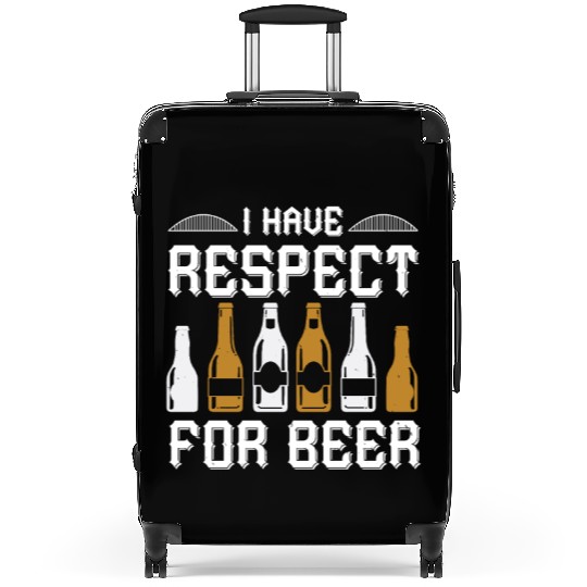 I have respect for beer Suitcases