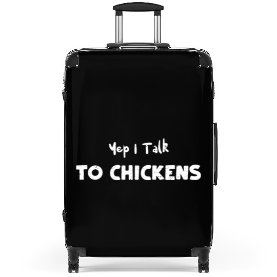 Yep I Talk To Chickens - Farmer Suitcases