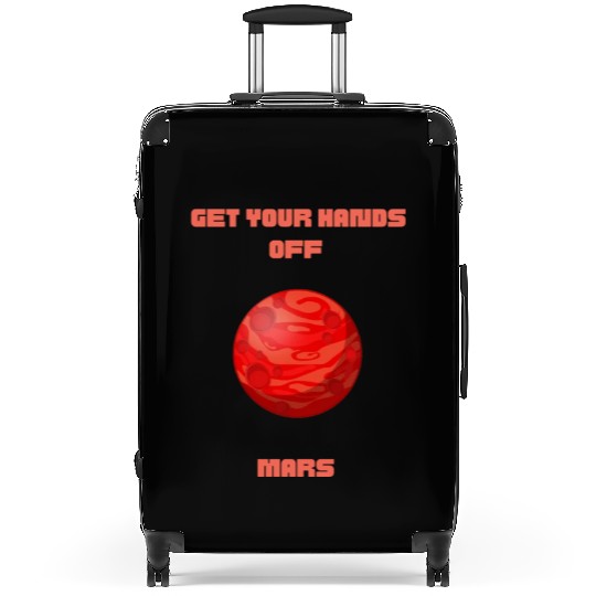 GET YOUR HANDS OFF MARS Suitcases