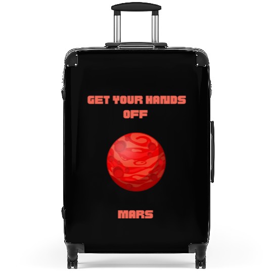 GET YOUR HANDS OFF MARS Suitcases