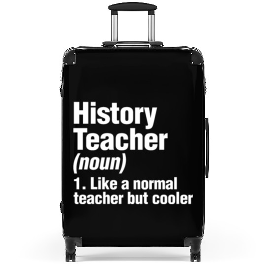 History Teacher Like A Normal Teacher But Cooler Suitcases