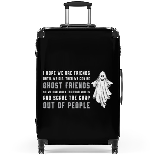 Ghost Hunting I Hope We Are Friends Ghost Hunter Suitcases