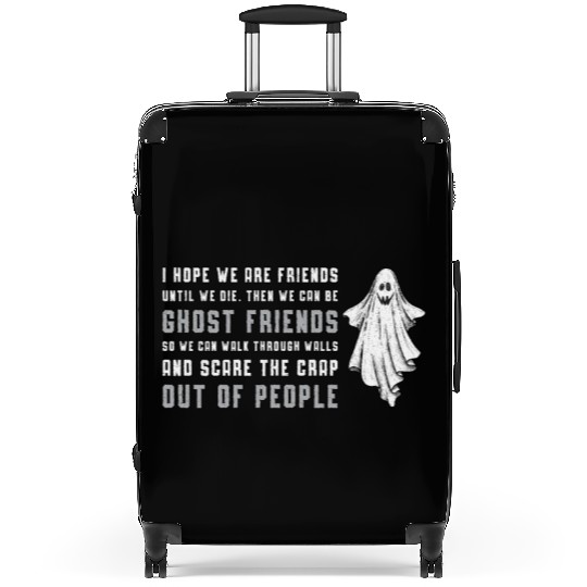 Ghost Hunting I Hope We Are Friends Ghost Hunter Suitcases