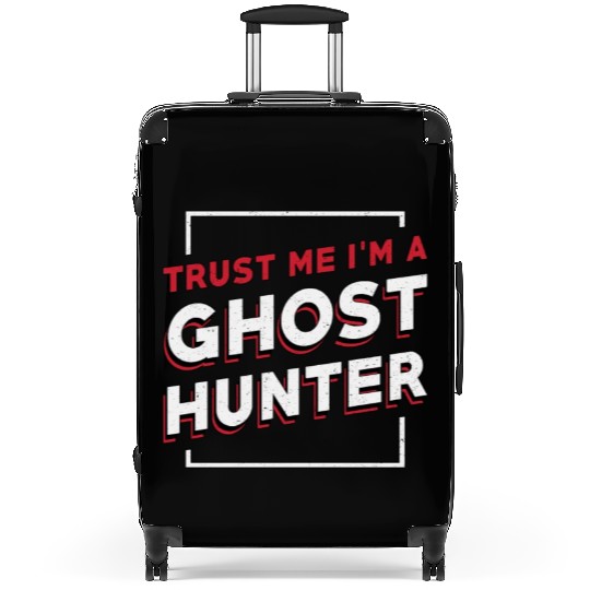 Trust Me I'm A Ghost Hunter Hunt Ghost Hunting Suitcases