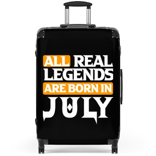 All Real Legends Are Born In July Suitcases