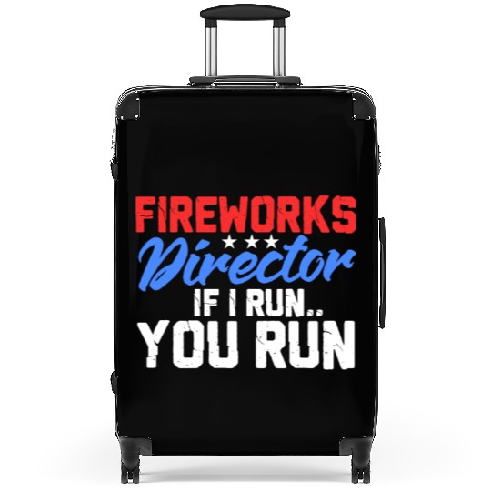 Fireworks Director If I Run You Run, 4th of July Suitcases