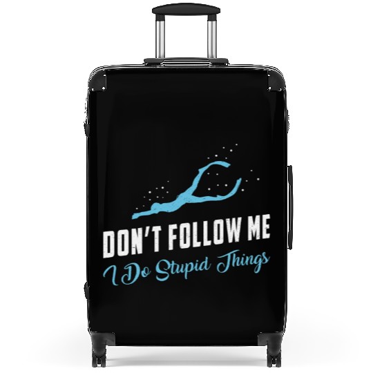 Freediving Don't Follow Me Stupid Things Freediver Suitcases
