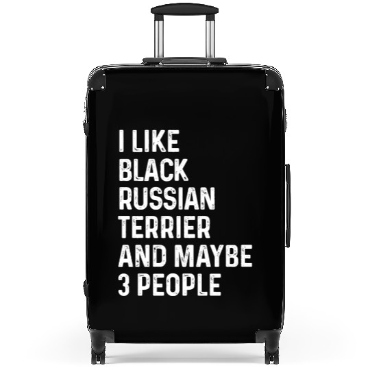I Like Black Russian Terrier And Maybe 3 People Suitcases