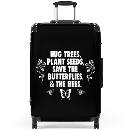 Hug Trees Plant Seeds Save Butterflies Bees Suitcases