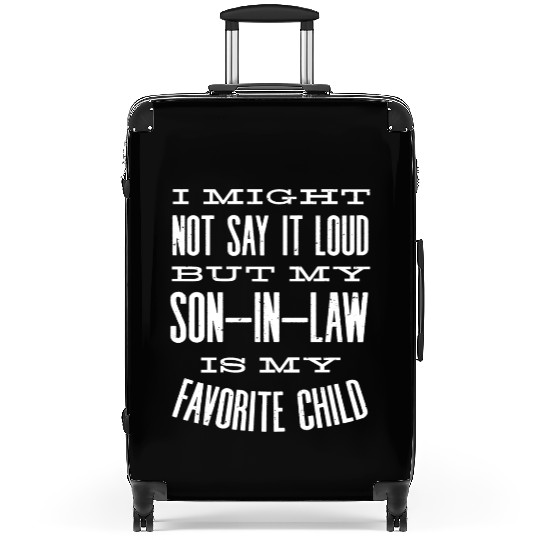 Son in Law is my favorite child Suitcases