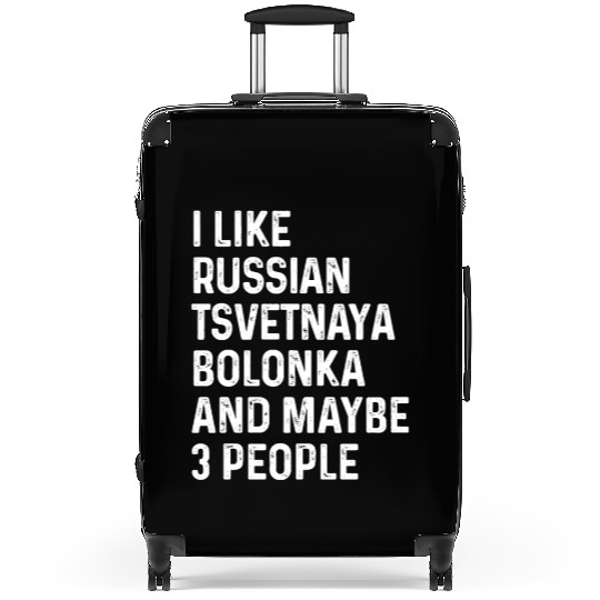 I Like Russian Tsvetnaya Bolonka And Maybe 3 Suitcases