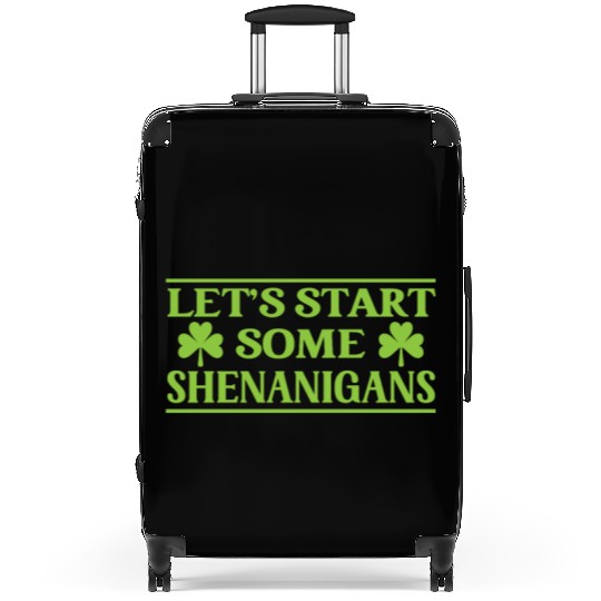 Let's Start Some Shenanigans Irish Ireland Gaelic Suitcases