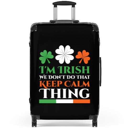I'm Irish We Don't Do That Keep Calm Thing Gaelic Suitcases