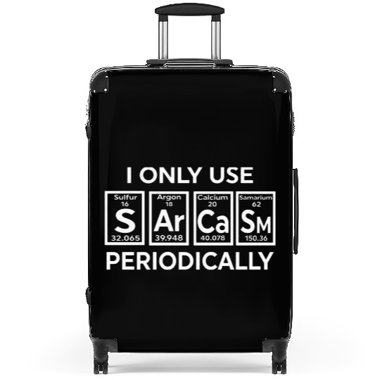 I Only Use Sarcasm Periodically Science Suitcases